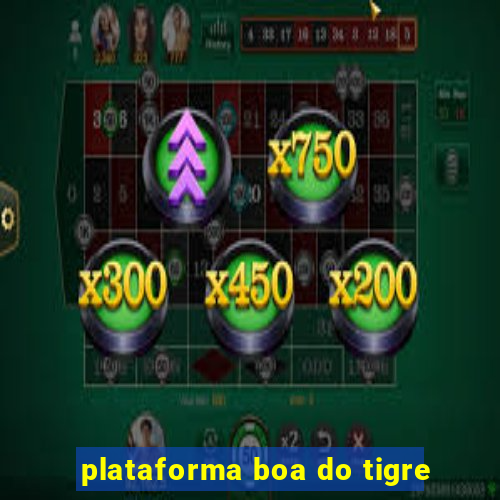 plataforma boa do tigre